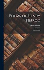 Poems of Henry Timrod; With Memoir 