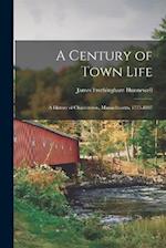A Century of Town Life: A History of Charlestown, Massachusetts, 1775-1887 