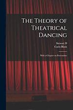 The Theory of Theatrical Dancing; With a Chapter on Pantomime 
