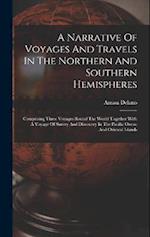 A Narrative Of Voyages And Travels In The Northern And Southern Hemispheres: Comprising Three Voyages Round The World Together With A Voyage Of Survey