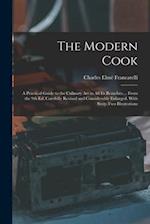 The Modern Cook: A Practical Guide to the Culinary art in all its Branches ... From the 9th ed. Carefully Revised and Considerably Enlarged. With Sixt