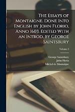 The Essays of Montaigne. Done Into English by John Florio, Anno 1603. Edited With an Introd. by George Saintsbury; Volume 3 