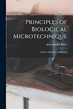 Principles of Biological Microtechnique; a Study of Fixation and Dyeing 