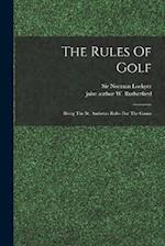The Rules Of Golf; Being The St. Andrews Rules For The Game 