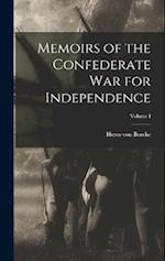 Memoirs of the Confederate War for Independence; Volume I 