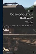 The Cosmopolitan Railway: Compacting And Fusing Together All The World's Continents 