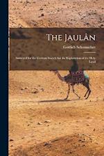 The Jaulân: Surveyed for the German Society for the Exploration of the Holy Land 