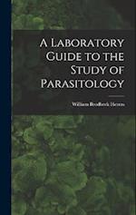 A Laboratory Guide to the Study of Parasitology 