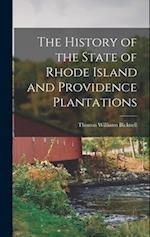 The History of the State of Rhode Island and Providence Plantations 