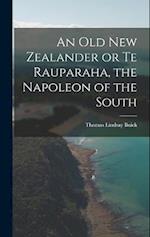 An Old New Zealander or Te Rauparaha, the Napoleon of the South 