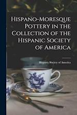 Hispano-Moresque Pottery in the Collection of the Hispanic Society of America 