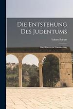 Die Entstehung des Judentums: Eine Historische Untersuchung 