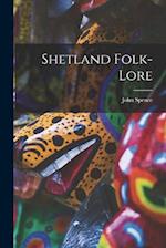 Shetland Folk-Lore 