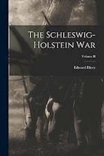 The Schleswig-Holstein War; Volume II 