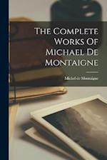 The Complete Works Of Michael De Montaigne 