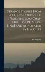 Strange Stories From a Chinese Studio, Tr. [From the Liao-Chai-Chih-I of P'U Sung-Ling] and Annotated by H.a. Giles 