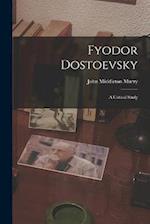 Fyodor Dostoevsky: A Critical Study 