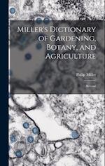 Miller's Dictionary of Gardening, Botany, and Agriculture: Revised 
