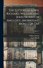 The Letters of Lewis, Richard, William and John Morris of Anglesey, (Morrisiaid Mon) 1728-1765; Volume 1 