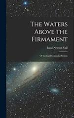 The Waters Above the Firmament: Or the Earth's Annular System 