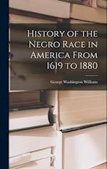 History of the Negro Race in America From 1619 to 1880 