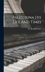 Palestrina His Life And Times 