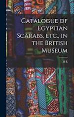 Catalogue of Egyptian Scarabs, etc., in the British Museum 