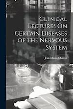 Clinical Lectures On Certain Diseases of the Nervous System 