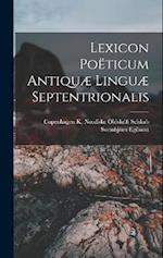 Lexicon Poëticum Antiquæ Linguæ Septentrionalis