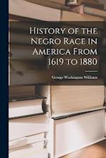 History of the Negro Race in America From 1619 to 1880 