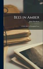 Bees in Amber; a Little Book of Thoughtful Verse 