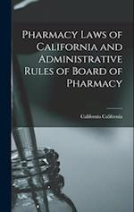 Pharmacy Laws of California and Administrative Rules of Board of Pharmacy 