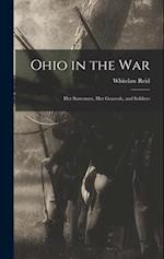 Ohio in the war; her Statesmen, her Generals, and Soldiers 