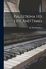 Palestrina His Life And Times 
