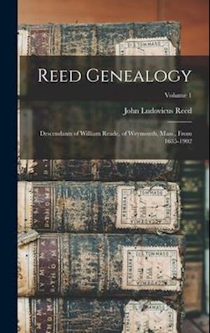 Få Reed Genealogy: Descendants Of William Reade, Of Weymouth, Mass ...