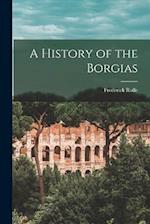A History of the Borgias 