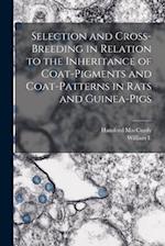 Selection and Cross-breeding in Relation to the Inheritance of Coat-pigments and Coat-patterns in Rats and Guinea-pigs 