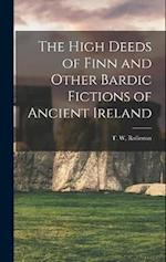 The High Deeds of Finn and Other Bardic Fictions of Ancient Ireland 