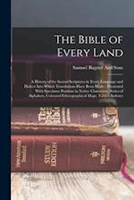 The Bible of Every Land: A History of the Sacred Scriptures in Every Language and Dialect Into Which Translations Have Been Made : Illustrated With Sp