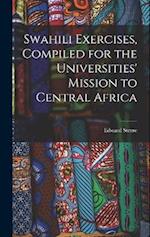 Swahili Exercises, Compiled for the Universities' Mission to Central Africa 