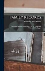 Family Records: Containing Memoirs of Isaac Brock, E. W. Tupper and William de Vic Tupper 