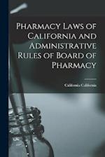 Pharmacy Laws of California and Administrative Rules of Board of Pharmacy 