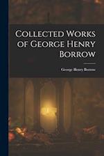 Collected Works of George Henry Borrow 