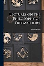 Lectures on the Philosophy of Freemasonry 