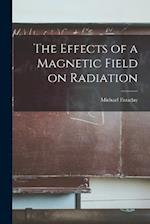 The Effects of a Magnetic Field on Radiation 