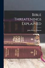 Bible Threatenings Explained 
