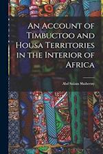 An Account of Timbuctoo and Housa Territories in the Interior of Africa 