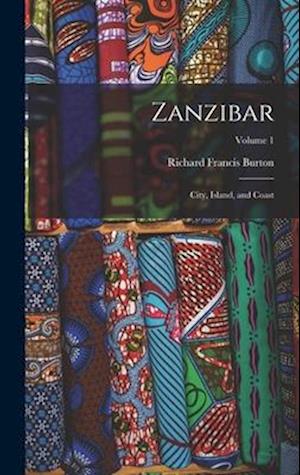 Zanzibar: City, Island, and Coast; Volume 1