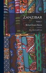 Zanzibar: City, Island, and Coast; Volume 1 