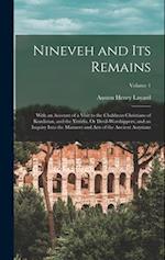 Nineveh and Its Remains: With an Account of a Visit to the Chaldæan Christians of Kurdistan, and the Yezidis, Or Devil-Worshippers; and an Inquiry Int